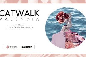 Las Naves impulsa la innovació en moda i disseny amb la celebració de CATWALK València 2019