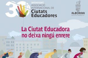 Alboraya celebra el Día Internacional de la Ciudad Educadora con actividades para todos los públicos Alboraya celebra el Día Internacional de la Ciudad Educadora con actividades para todos los públicos