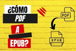 ¿Cómo convertir PDF a EPUB?