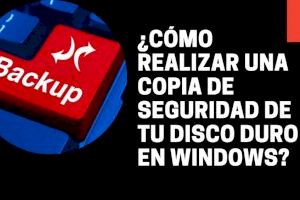 ¿Cómo realizar una copia de seguridad de tu disco duro en Windows?