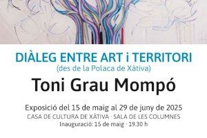 Xàtiva inaugura l’exposició de l’artista Toni Grau: «Diàleg entre art i territori (des de la Polaca de Xàtiva)»