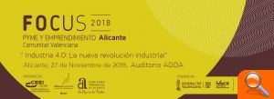 Alicante será la capital del debate sobre innovación empresarial durante el FOCUS Pyme y Emprendimiento 2018 Alicante será la capital del debate sobre innovación empresarial durante el FOCUS Pyme y Emprendimiento 2018